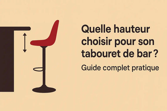 Quelle hauteur choisir pour son tabouret de bar ? Guide complet pratique